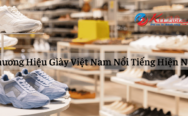 Những Thương Hiệu Giày Việt Nam Nổi Tiếng Hiện Nay